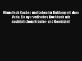 Read Himmlisch Kochen und Leben im Einklang mit dem Veda. Ein ayurvedisches Kochbuch mit ausführlichem