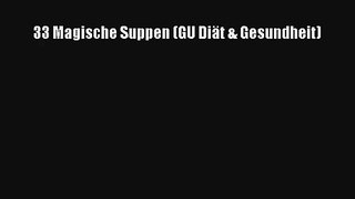 Read 33 Magische Suppen (GU Diät & Gesundheit) Full Online