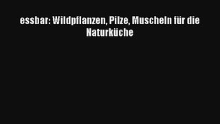 Read essbar: Wildpflanzen Pilze Muscheln für die Naturküche Full Ebook