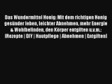 Read Das Wundermittel Honig: Mit dem richtigen Honig gesünder leben leichter Abnehmen mehr