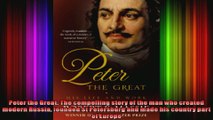 Peter the Great The compelling story of the man who created modern Russia founded St