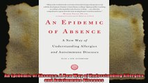 An Epidemic of Absence A New Way of Understanding Allergies and Autoimmune Diseases