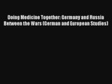 Doing Medicine Together: Germany and Russia Between the Wars (German and European Studies)
