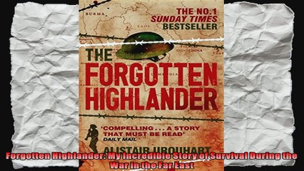 Forgotten Highlander My Incredible Story of Survival During the War in the Far East