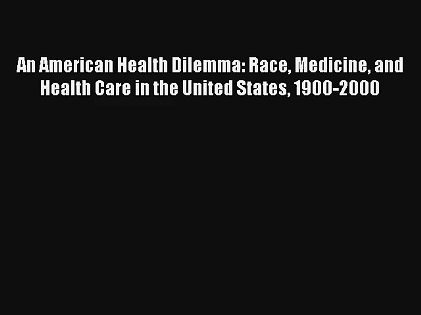 ⁣An American Health Dilemma: Race Medicine and Health Care in the United States 1900-2000 Read