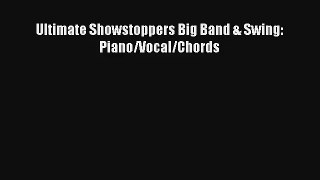 [PDF Download] Ultimate Showstoppers Big Band & Swing: Piano/Vocal/Chords [Download] Full Ebook