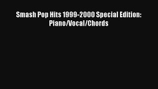 [PDF Download] Smash Pop Hits 1999-2000 Special Edition: Piano/Vocal/Chords [Download] Online