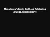 Read Mama Joanie's Family Cookbook: Celebrating Jewish & Italian Holidays# PDF Online