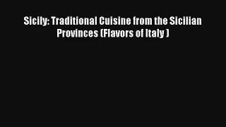 Read Sicily: Traditional Cuisine from the Sicilian Provinces (Flavors of Italy )# Ebook Free