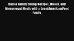 Read Italian Family Dining: Recipes Menus and Memories of Meals with a Great American Food