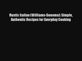 [PDF Download] Rustic Italian (Williams-Sonoma): Simple Authentic Recipes for Everyday Cooking#