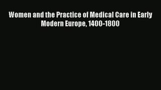 Women and the Practice of Medical Care in Early Modern Europe 1400-1800 Download