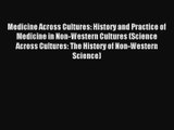 Medicine Across Cultures: History and Practice of Medicine in Non-Western Cultures (Science