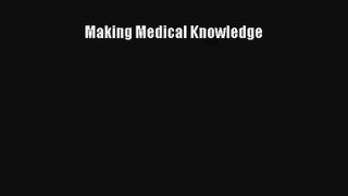 Making Medical Knowledge PDF