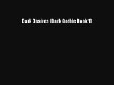 Dark Desires (Dark Gothic Book 1) [Read] Online