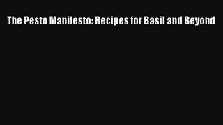[PDF Download] The Pesto Manifesto: Recipes for Basil and Beyond# [Read] Full Ebook