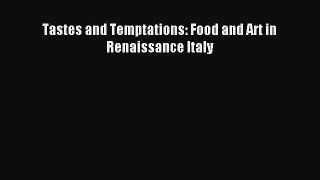 [PDF Download] Tastes and Temptations: Food and Art in Renaissance Italy# [PDF] Full Ebook