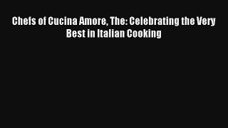 Download Chefs of Cucina Amore The: Celebrating the Very Best in Italian Cooking# PDF Free