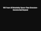 [PDF Download] 100 Years Of Relativity: Space-Time Structure - Einstein And Beyond [Read] Online