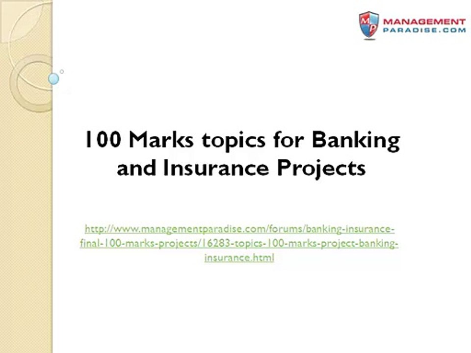 100 Marks topics for Banking and Insurance Projects