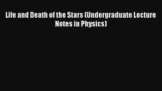 [PDF Download] Life and Death of the Stars (Undergraduate Lecture Notes in Physics) [Download]