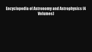 [PDF Download] Encyclopedia of Astronomy and Astrophysics (4 Volumes) [Download] Full Ebook