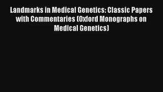 Landmarks in Medical Genetics: Classic Papers with Commentaries (Oxford Monographs on Medical