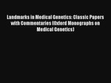 Landmarks in Medical Genetics: Classic Papers with Commentaries (Oxford Monographs on Medical