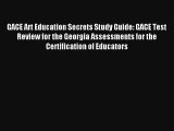 GACE Art Education Secrets Study Guide: GACE Test Review for the Georgia Assessments for the