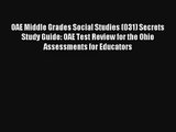 OAE Middle Grades Social Studies (031) Secrets Study Guide: OAE Test Review for the Ohio Assessments