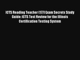 ICTS Reading Teacher (177) Exam Secrets Study Guide: ICTS Test Review for the Illinois Certification