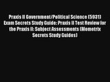 Read Praxis II Government/Political Science (5931) Exam Secrets Study Guide: Praxis II Test