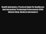 Health Informatics: Practical Guide For Healthcare And Information Technology Professionals