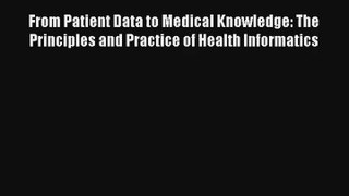 From Patient Data to Medical Knowledge: The Principles and Practice of Health Informatics Read