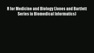 R for Medicine and Biology (Jones and Bartlett Series in Biomedical Informatics) Download