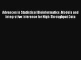 Advances in Statistical Bioinformatics: Models and Integrative Inference for High-Throughput