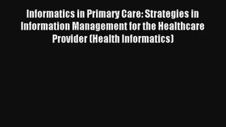 Informatics in Primary Care: Strategies in Information Management for the Healthcare Provider
