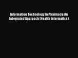 Information Technology in Pharmacy: An Integrated Approach (Health Informatics)  Free Books