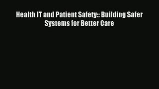Health IT and Patient Safety:: Building Safer Systems for Better Care  Free Books
