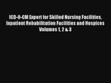 ICD-9-CM Expert for Skilled Nursing Facilities Inpatient Rehabilitation Facilities and Hospices