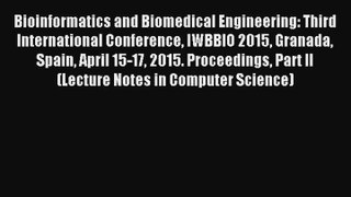 Bioinformatics and Biomedical Engineering: Third International Conference IWBBIO 2015 Granada