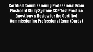 Certified Commissioning Professional Exam Flashcard Study System: CCP Test Practice Questions
