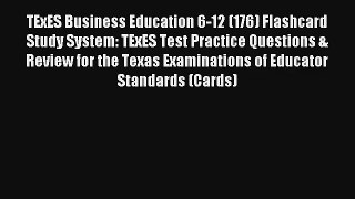 TExES Business Education 6-12 (176) Flashcard Study System: TExES Test Practice Questions &