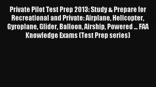 Private Pilot Test Prep 2013: Study & Prepare for Recreational and Private: Airplane Helicopter