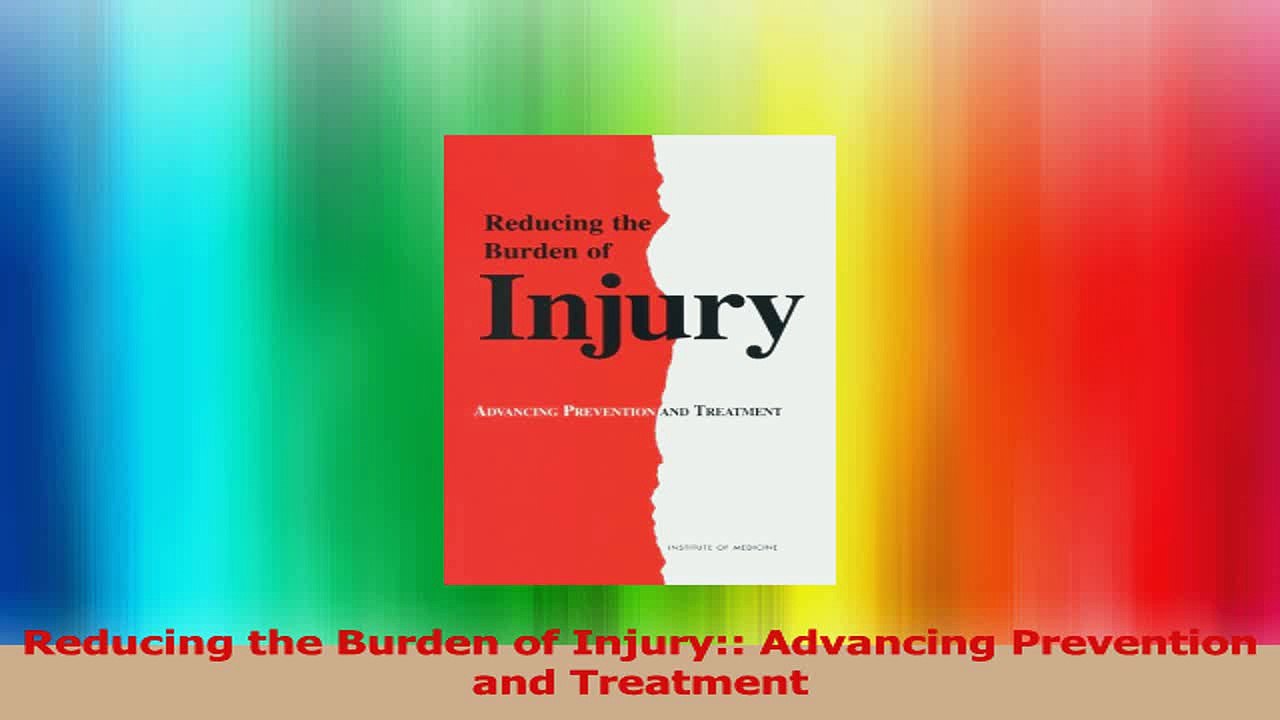 Reducing the Burden of Injury Advancing Prevention and Treatment Read Online