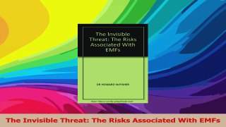 The Invisible Threat The Risks Associated With EMFs Read Online