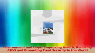 Environment and Hope Improving Health Reducing AIDS and Promoting Food Security in the Download