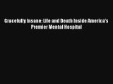 Read Gracefully Insane: Life and Death Inside America's Premier Mental Hospital# PDF Free