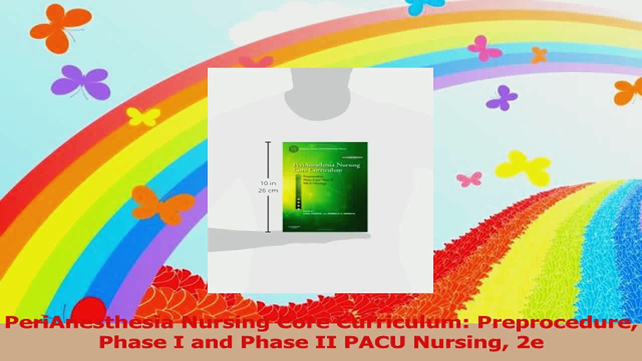 PeriAnesthesia Nursing Core Curriculum Preprocedure Phase I and Phase II PACU Nursing 2e Download