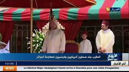 Le Maroc a chargé deux journalistes français et américains pour attaquer l Algerie